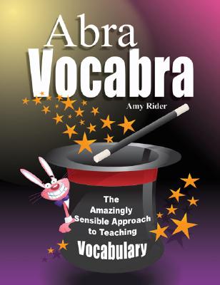 Abravocabra: The Amazingly Sensible Approach to Teaching Vocabulary