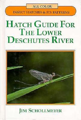 Hatch Guide for the Lower Deschutes River