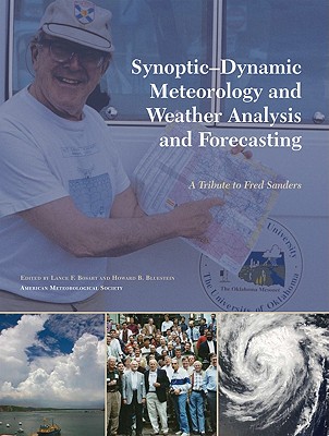 Synoptic-Dynamic Meteorology and Weather Analysis and Forecasting: A Tribute to Fred Sanders (Volume 33) (Meteorological Monographs, 33, No. 55)