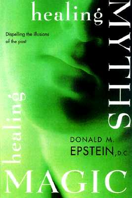 Healing Myths, Healing Magic: Breaking the Spell of Old Illusions; Reclaiming Our Power to Heal