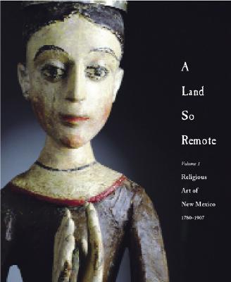 Image for A Land So Remote : Religious Art of New Mexico 1780-1907