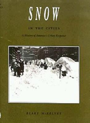 SNOW IN THE CITIES: A HISTORY OF AMERICA'S URBAN RESPONSE