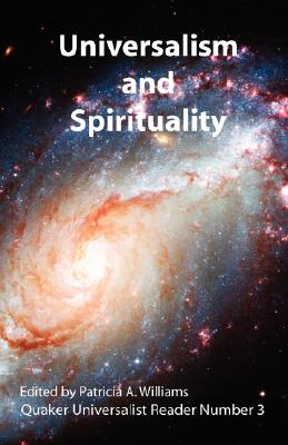 Universalism and Spirituality: Quaker Universalist Reader Number 3