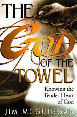 God of the Towel: Knowing the tender heart of God