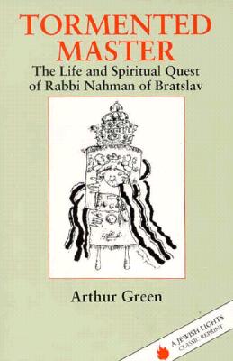 Tormented Master: The Life and Spiritual Quest of Rabbi Nahman of Bratslav (Jewish Lights Classic Reprint)