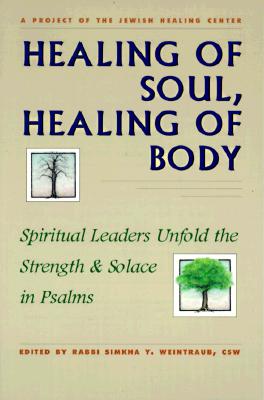 Image for Healing of Soul, Healing of Body: Spiritual Leaders Unfold the Strength & Solace in Psalms