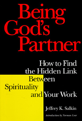 Being God's Partner: How to Find the Hidden Link Between Spirituality and Your Work