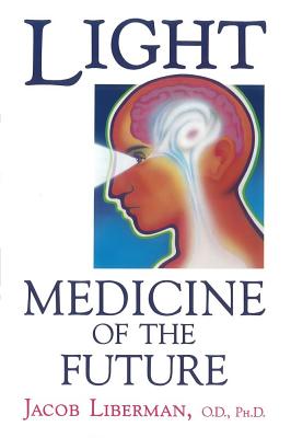 Light: Medicine of the Future: How We Can .