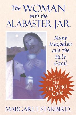 Image for The Woman With the Alabaster Jar: Mary Magdalen and the Holy Grail
