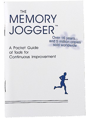 The Memory Jogger: A Pocket Guide of Tools for Continuous Improvement