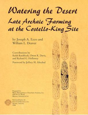 Watering the Desert: Late Archaic Farming at the Costello-King Site (Technical series)