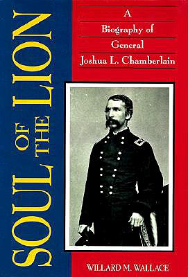 Soul of the Lion: Biography of General Joshua L. Chamberlain.