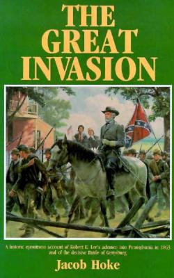 The Great Invasion of 1863: The Battle of Gettysburg, General Lee in Pennsylvania