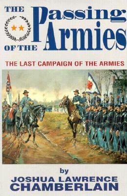 The Passing of the Armies: An Account of the Final Campaign of the Army of the Potomac, Based upon Personal Reminiscences of The Fifth Army Corps