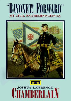 Bayonet! Forward My Civil War Reminiscences (Limited)