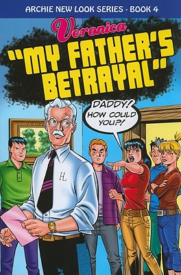 Image for Veronica: My Father's Betrayal (Archie New Look Series)