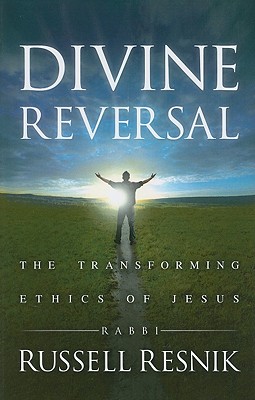Divine Reversal: The Transforming Ethics of Jesus