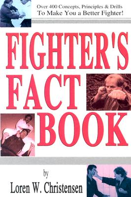 Fighters Fact Book: Over 400 Concepts, Principles & Drills to Make You a Better Fighter!