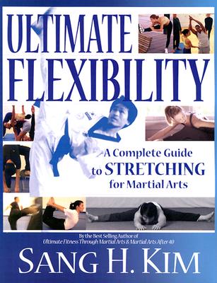 Ultimate Flexibility: A Complete Guide to Stretching for Martial Arts
