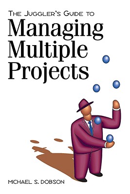 Image for The Juggler?s Guide to Managing Multiple Projects