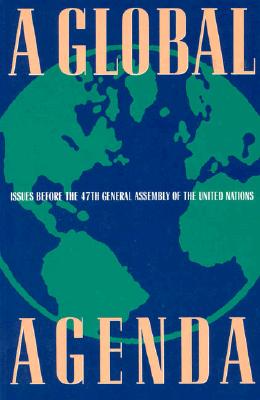Image for A Global Agenda: Issues Before the 47th General Assembly of the United Nations A Global Agenda: Issues Before the 47th General Assembly of the United Nations