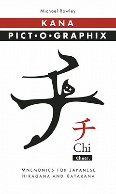 Image for Kana Pict-o-Graphix: Mnemonics for Japanese Hiragana and Katakana