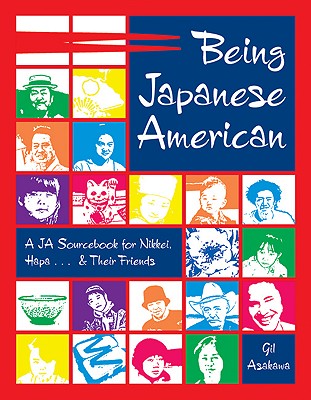 Being Japanese American: A JA Sourcebook for Nikkei, Hapa . . . & Their Friends