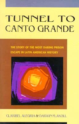 Tunnel to Canto Grande: The Story of the Most Daring Prison Escape in Latin American History