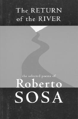 Return of the River: The Selected Poems of Roberto Sosa