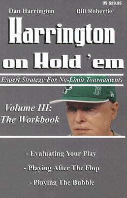 Harrington on Hold 'Em: the Workbook: Expert Strategy for No-Limit Tournaments (Harrington Tournament Series)