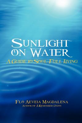 Sunlight on Water: A Guide to Soul-full Living