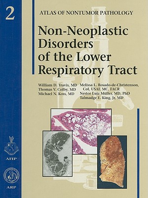 Non-Neoplastic Disorders of the Lower Respiratory Tract (Atlas of Nontumor Pathology)