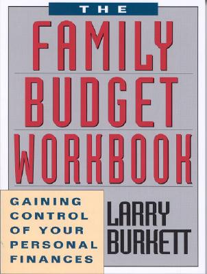 The Family Budget Workbook: Gaining Control of Your Personal Finances