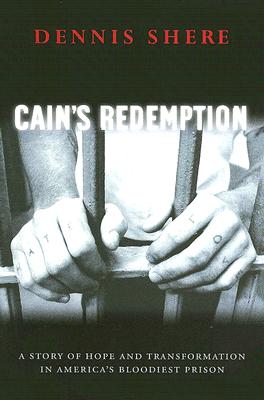 Cain's Redemption: A Story of Hope and Transformation in America's Bloodiest Prison
