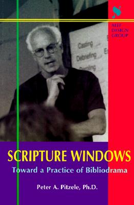 Scripture Windows: Toward a Practice of Bibliodrama