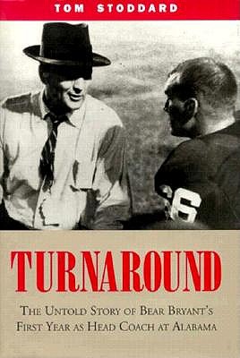 Turnaround Signed by Author The Untold Story of Bear Bryant's First Year As Head Coach At Alabama