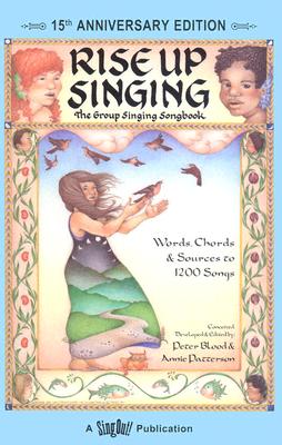 Rise Up Singing: The Group Singing Songbook, Words, Chords and Sources to 1200 Songs