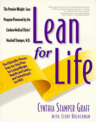 Lean for Life : The Clinically-Proven Step-By-Step Plan for Losing Weight Rapidly and Safely.and Controlling It for Life!