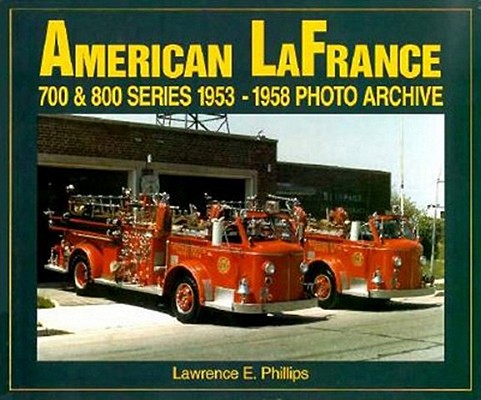 Image for American LaFrance 700 and 800 Series : 1953-1958 Photo Archive American LaFrance 700 and 800 Series : 1953-1958 Photo Archive