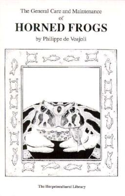 Horned Frogs (General Cake and Maintenance of Series) De Vosjoli, Philippe