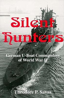 Silent Hunters German U-Boat Commanders of World War II