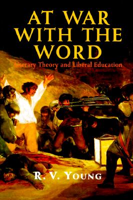 At War with the Word: Literary Theory and Liberal Education