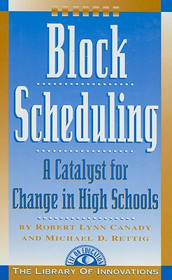 Image for Block Scheduling: A Catalyst for Change in High Schools (Library of Innovations) Block Scheduling: A Catalyst for Change in High Schools (Library of Innovations)
