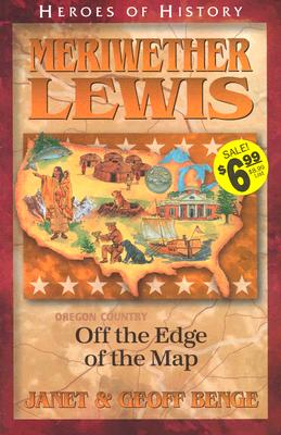 Image for Meriwether Lewis: Off the Edge of the Map (Heroes of History) (Benge, Janet, Heroes of History.)