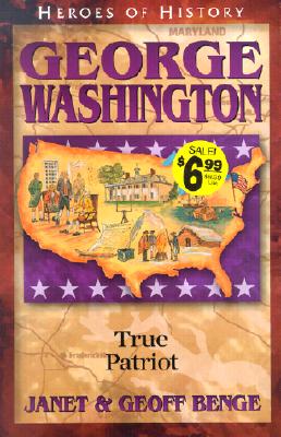 Image for George Washington: True Patriot (Heroes of History) George Washington: True Patriot (Heroes of History)