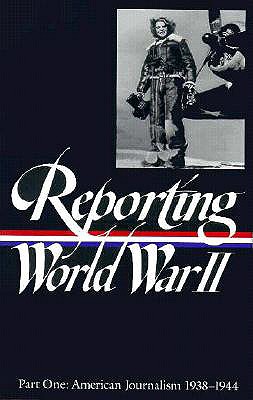 Image for Reporting World War II Vol. 1  American Journalism 1938-1944