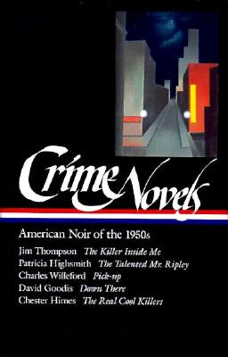 Image for Crime Novels American Noir of the 1950s: The Killer Inside Me / The Talented Mr. Ripley / Pick-up / Down There / The Real Cool Killers (Library of America) (Vol 2) Crime Novels American Noir of the 1950s: The Killer Inside Me / The Talented Mr. Ripley / Pick-up / Down There / The Real Cool Killers (Library of America) (Vol 2)
