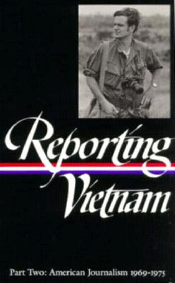 Image for Reporting Vietnam Part Two: American Journalism 1969-1975 (First Printing)