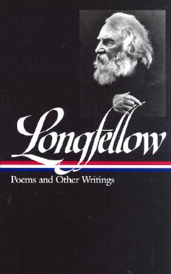 Henry Wadsworth Longfellow: Poems & Other Writings (Loa #118)