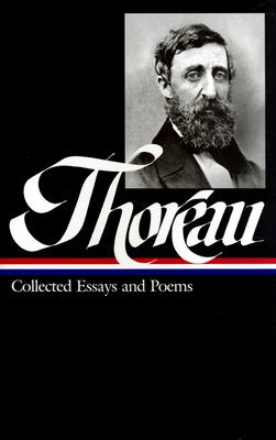 Henry David Thoreau: Collected Essays and Poems (Loa #124)